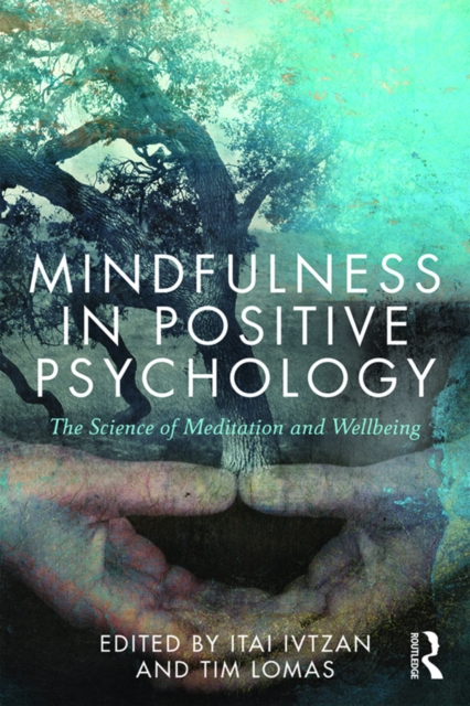 Mindfulness in Positive Psychology : The Science of Meditation and Wellbeing, EPUB eBook