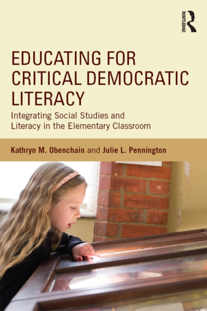 Educating for Critical Democratic Literacy : Integrating Social Studies and Literacy in the Elementary Classroom, EPUB eBook
