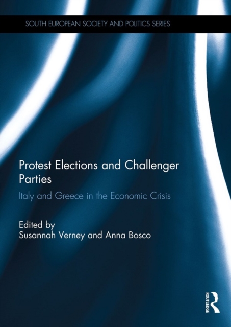 Protest Elections and Challenger Parties : Italy and Greece in the Economic Crisis, PDF eBook