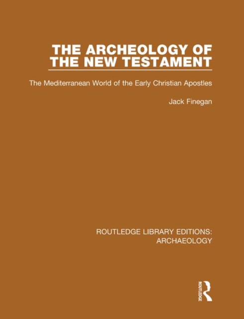 The Archeology of the New Testament : The Mediterranean World of the Early Christian Apostles, PDF eBook