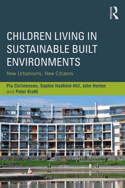 Children Living in Sustainable Built Environments : New Urbanisms, New Citizens, EPUB eBook