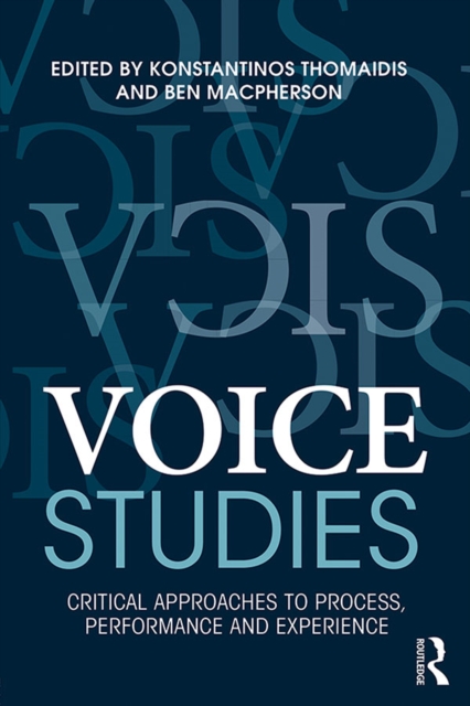 Voice Studies : Critical Approaches to Process, Performance and Experience, EPUB eBook