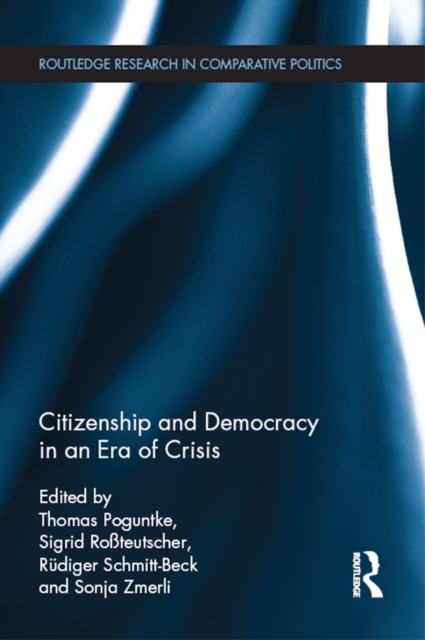 Citizenship and Democracy in an Era of Crisis : Essays in honour of Jan W. van Deth, PDF eBook