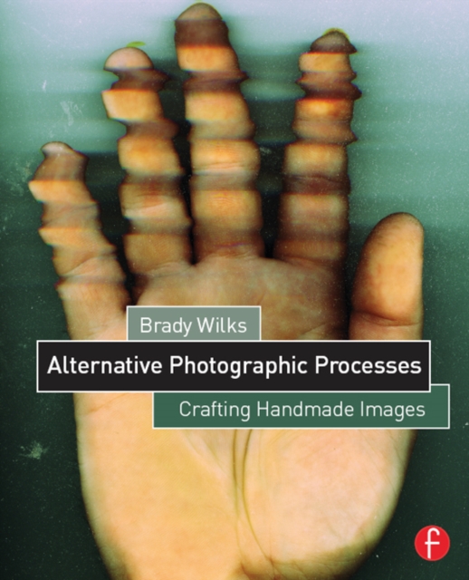 Alternative Photographic Processes : Crafting Handmade Images, EPUB eBook
