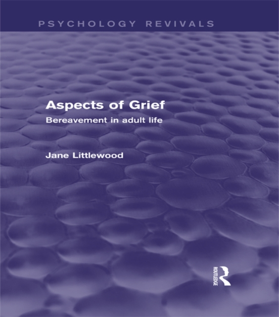 Aspects of Grief : Bereavement in Adult Life, PDF eBook