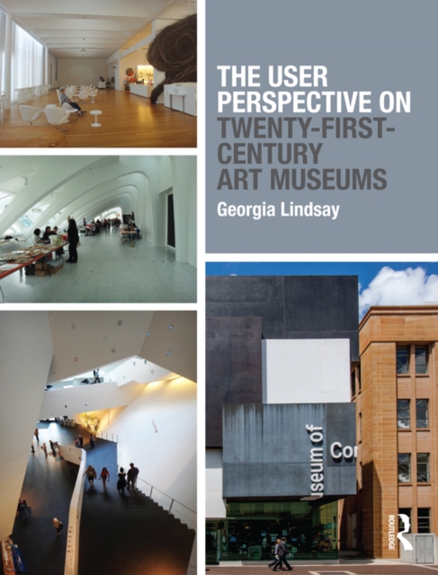 The User Perspective on Twenty-First-Century Art Museums, PDF eBook