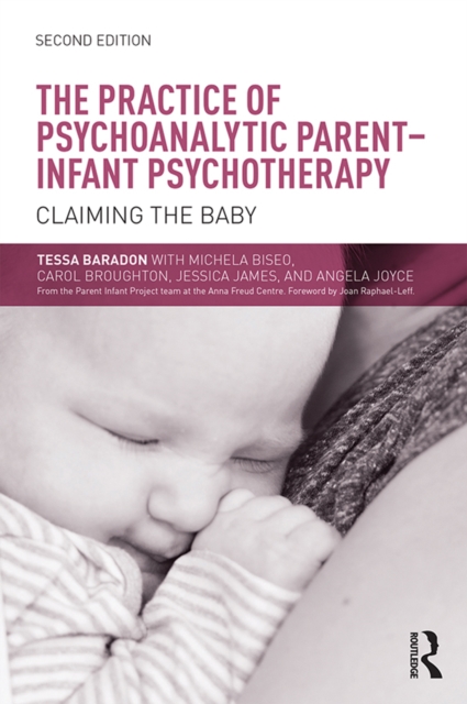 The Practice of Psychoanalytic Parent-Infant Psychotherapy : Claiming the Baby, EPUB eBook