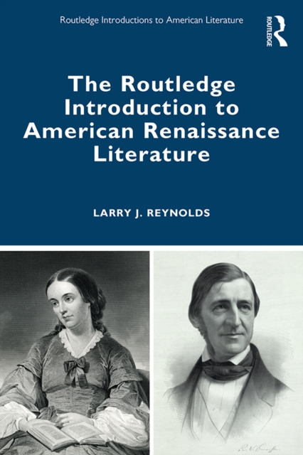 The Routledge Introduction to American Renaissance Literature, EPUB eBook