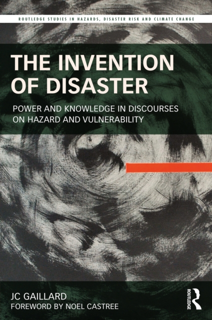 The Invention of Disaster : Power and Knowledge in Discourses on Hazard and Vulnerability, EPUB eBook