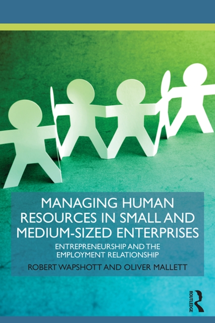 Managing Human Resources in Small and Medium-Sized Enterprises : Entrepreneurship and the Employment Relationship, PDF eBook