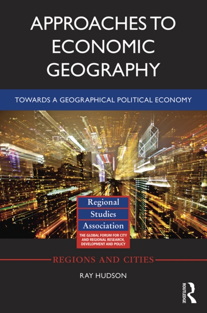 Approaches to Economic Geography : Towards a geographical political economy, EPUB eBook