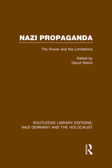 Nazi Propaganda (RLE Nazi Germany & Holocaust) : The Power and the Limitations, PDF eBook