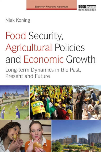 Food Security, Agricultural Policies and Economic Growth : Long-term Dynamics in the Past, Present and Future, PDF eBook