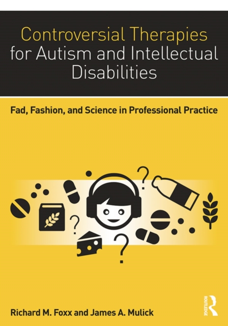 Controversial Therapies for Autism and Intellectual Disabilities : Fad, Fashion, and Science in Professional Practice, EPUB eBook