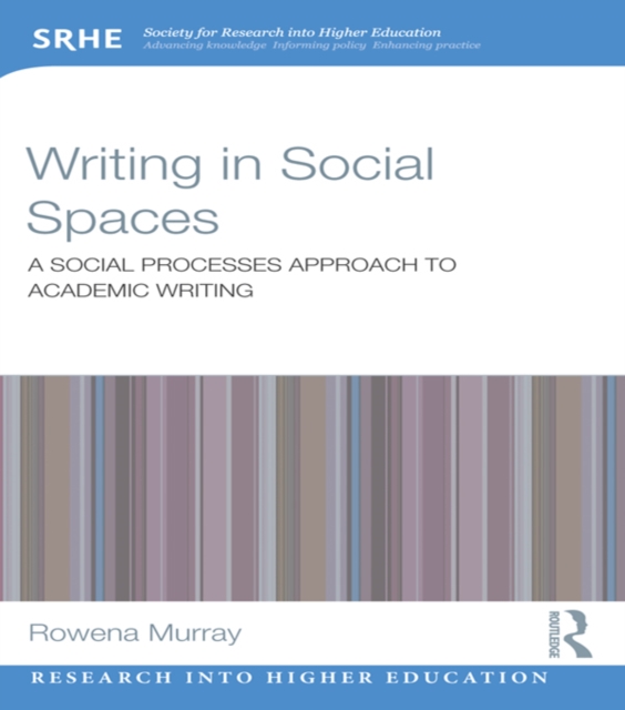 Writing in Social Spaces : A social processes approach to academic writing, EPUB eBook