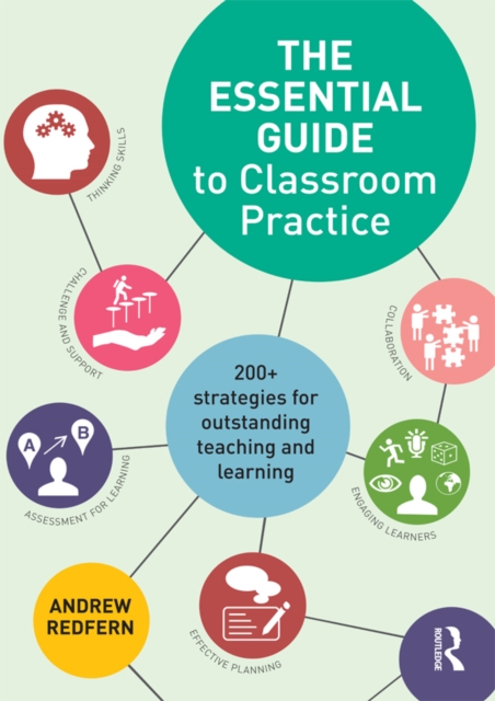 The Essential Guide to Classroom Practice : 200+ strategies for outstanding teaching and learning, PDF eBook