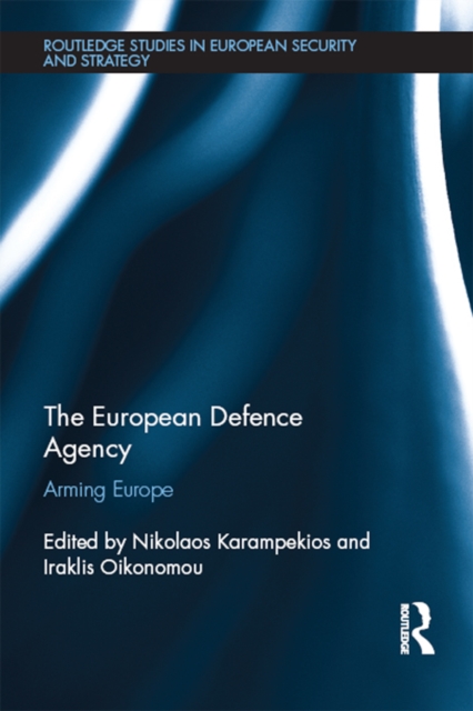 The European Defence Agency : Arming Europe, EPUB eBook