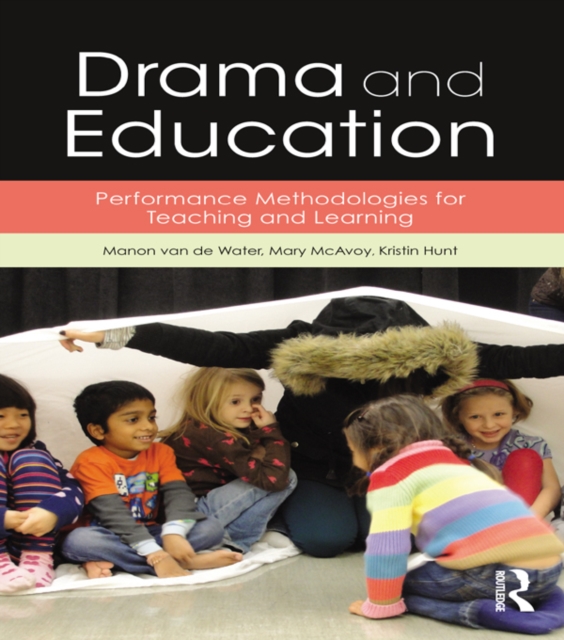 Drama and Education : Performance Methodologies for Teaching and Learning, PDF eBook