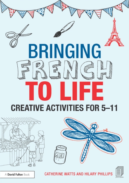 Bringing French to Life : Creative activities for 5-11, PDF eBook