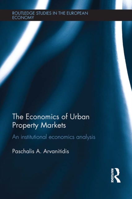 The Economics of Urban Property Markets : An Institutional Economics Analysis, PDF eBook