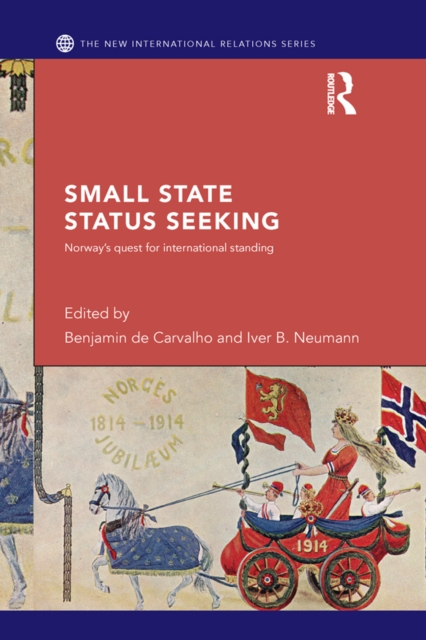 Small State Status Seeking : Norway's Quest for International Standing, PDF eBook