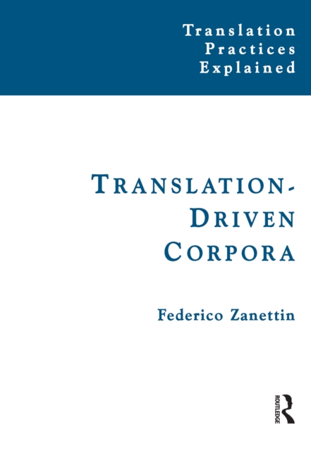 Translation-Driven Corpora : Corpus Resources for Descriptive and Applied Translation Studies, EPUB eBook