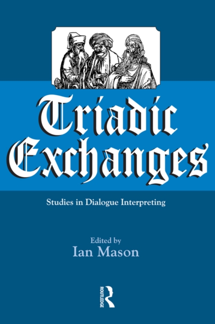 Triadic Exchanges : Studies in Dialogue Interpreting, EPUB eBook