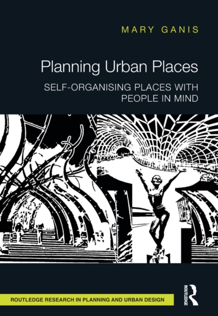 Planning Urban Places : Self-Organising Places with People in Mind, EPUB eBook