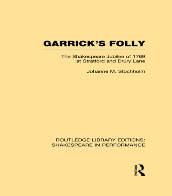 Garrick's Folly : The Shakespeare Jubilee of 1769 at Stratford and Drury Lane, EPUB eBook