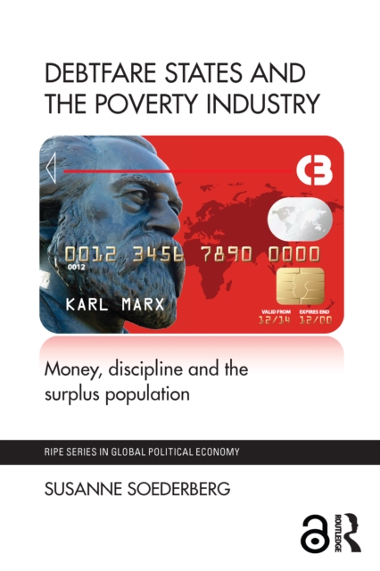 Debtfare States and the Poverty Industry : Money, Discipline and the Surplus Population, EPUB eBook
