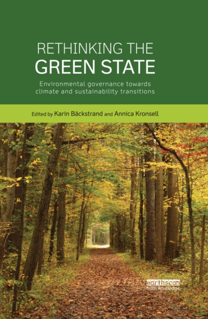 Rethinking the Green State : Environmental governance towards climate and sustainability transitions, EPUB eBook