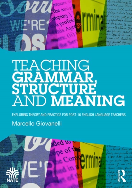 Teaching Grammar, Structure and Meaning : Exploring theory and practice for post-16 English Language teachers, PDF eBook