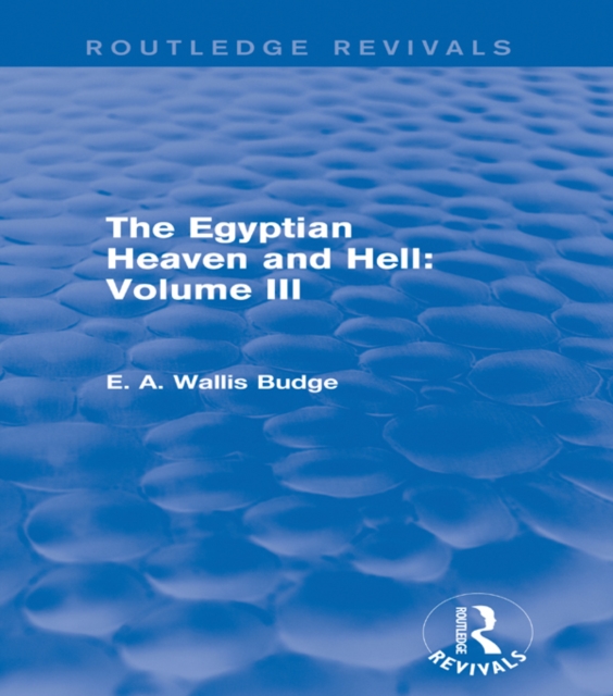 The Egyptian Heaven and Hell: Volume III (Routledge Revivals), EPUB eBook