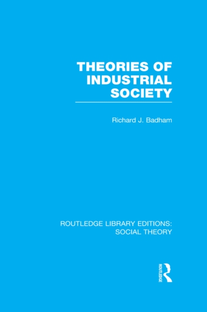 Theories of Industrial Society (RLE Social Theory), PDF eBook