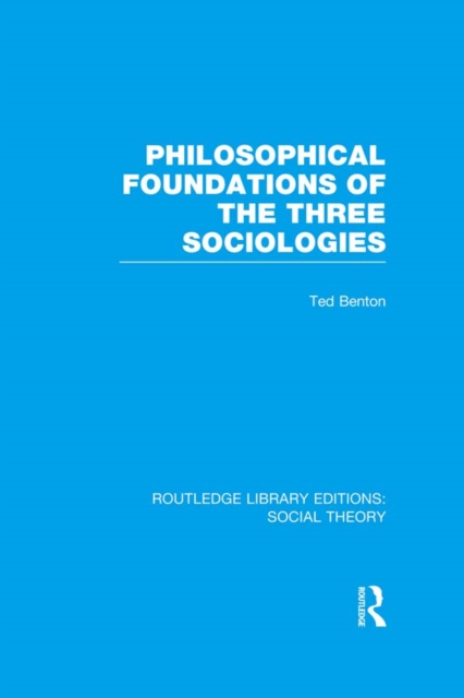 Philosophical Foundations of the Three Sociologies (RLE Social Theory), PDF eBook