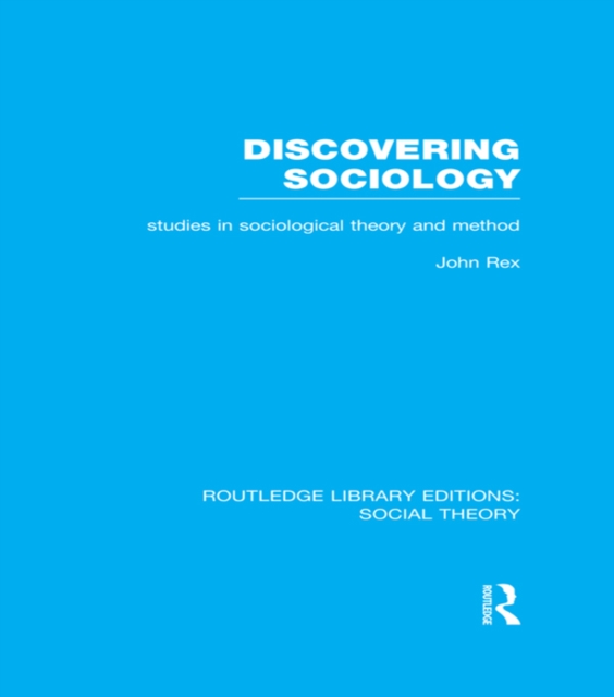Discovering Sociology (RLE Social Theory) : Studies in Sociological Theory and Method, EPUB eBook