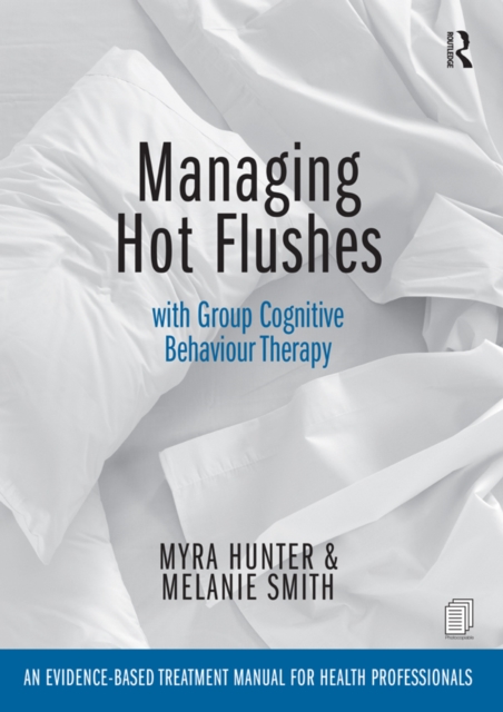 Managing Hot Flushes with Group Cognitive Behaviour Therapy : An evidence-based treatment manual for health professionals, PDF eBook