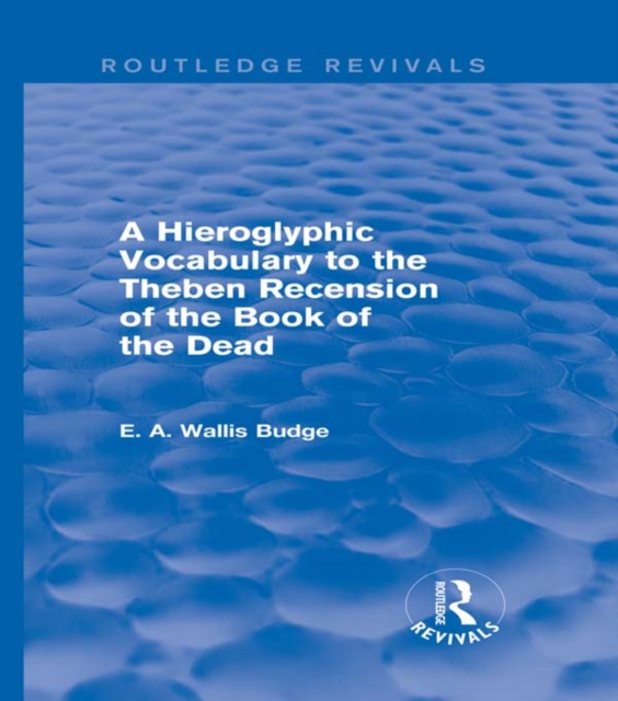 A Hieroglyphic Vocabulary to the Theban Recension of the Book of the Dead (Routledge Revivals), EPUB eBook