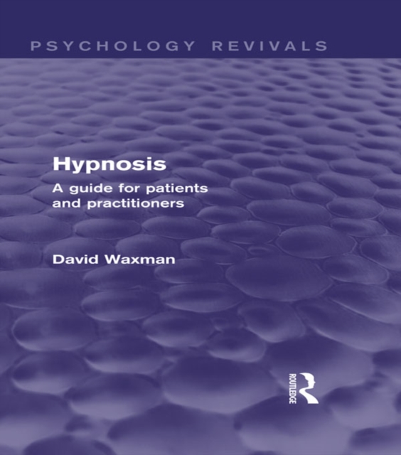 Hypnosis (Psychology Revivals) : A Guide for Patients and Practitioners, EPUB eBook