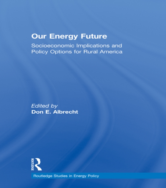 Our Energy Future : Socioeconomic Implications and Policy Options for Rural America, EPUB eBook