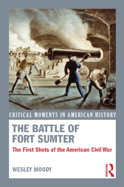 The Battle of Fort Sumter : The First Shots of the American Civil War, PDF eBook