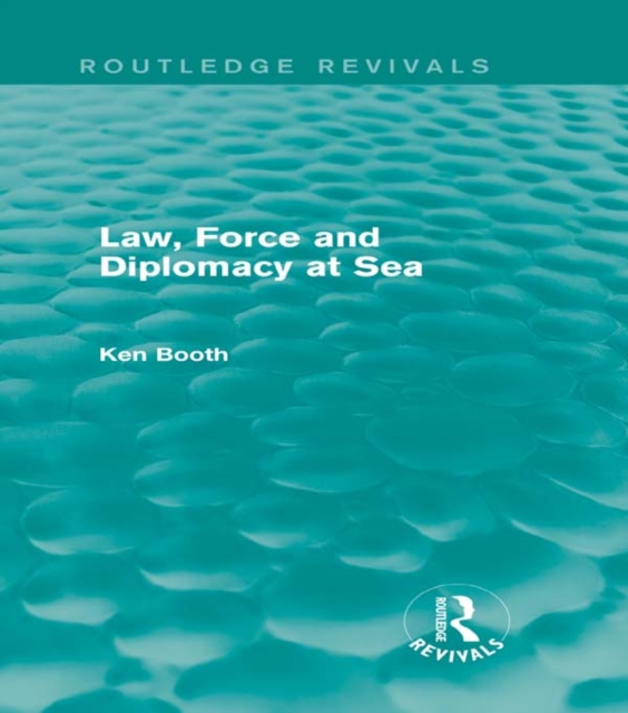 Law, Force and Diplomacy at Sea (Routledge Revivals), EPUB eBook