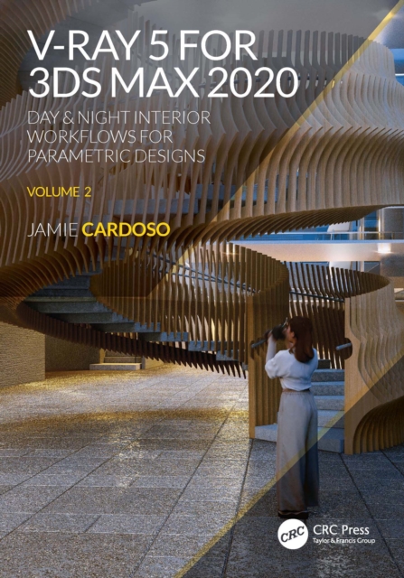 V-Ray 5 for 3ds Max 2020 : Day & Night Interior Workflows for Parametric Designs, Volume 2, EPUB eBook