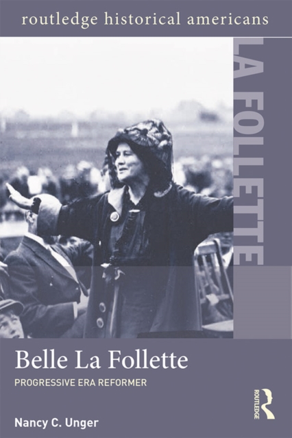 Belle La Follette : Progressive Era Reformer, PDF eBook