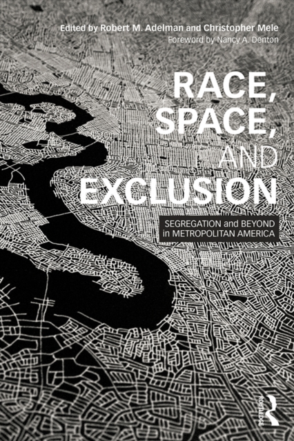 Race, Space, and Exclusion : Segregation and Beyond in Metropolitan America, EPUB eBook