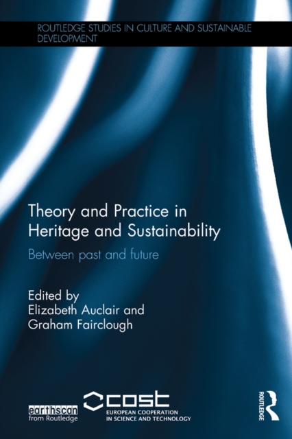 Theory and Practice in Heritage and Sustainability : Between past and future, EPUB eBook