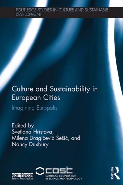 Culture and Sustainability in European Cities : Imagining Europolis, PDF eBook