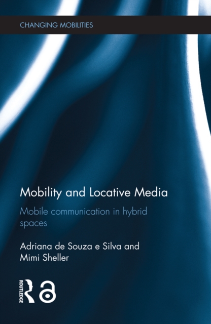 Mobility and Locative Media : Mobile Communication in Hybrid Spaces, EPUB eBook