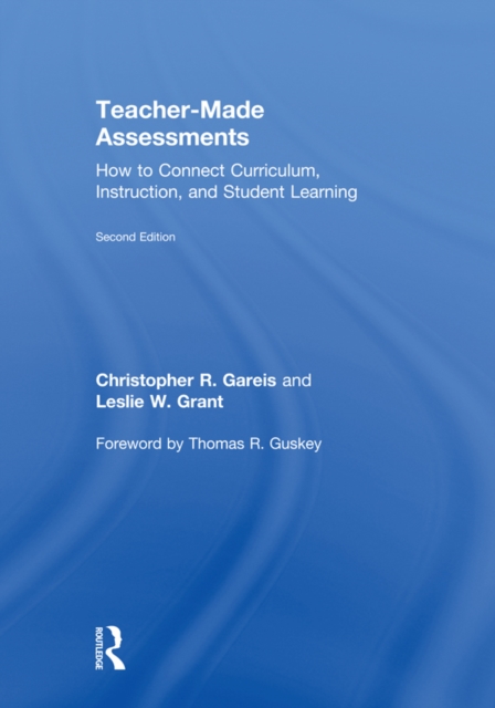 Teacher-Made Assessments : How to Connect Curriculum, Instruction, and Student Learning, EPUB eBook