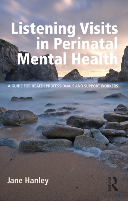 Listening Visits in Perinatal Mental Health : A Guide for Health Professionals and Support Workers, EPUB eBook